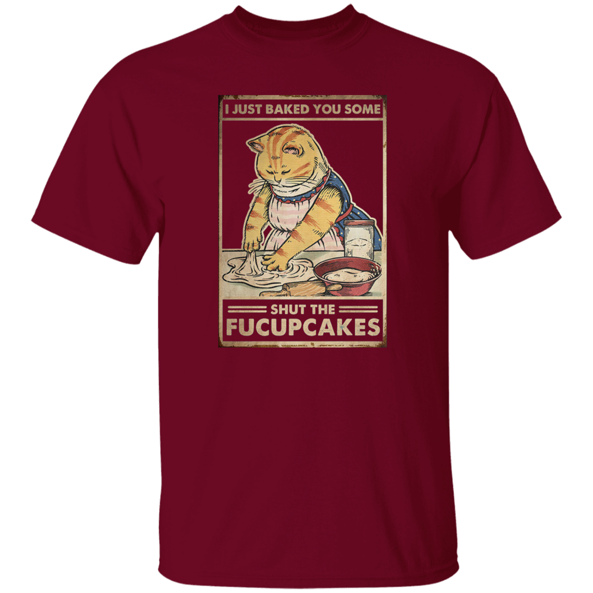 I Just Baked You Some Shut The Fucupcakes Vintage T-Shirt, Cat Shirt, Cat Lovers Shirt, Cat Vintage Shirt, Cupcake Shirt, Baking Shirt	G500 5.3 oz. T-Shirt