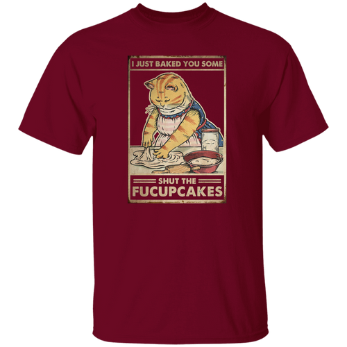 I Just Baked You Some Shut The Fucupcakes Vintage T-Shirt, Cat Shirt, Cat Lovers Shirt, Cat Vintage Shirt, Cupcake Shirt, Baking Shirt	G500 5.3 oz. T-Shirt