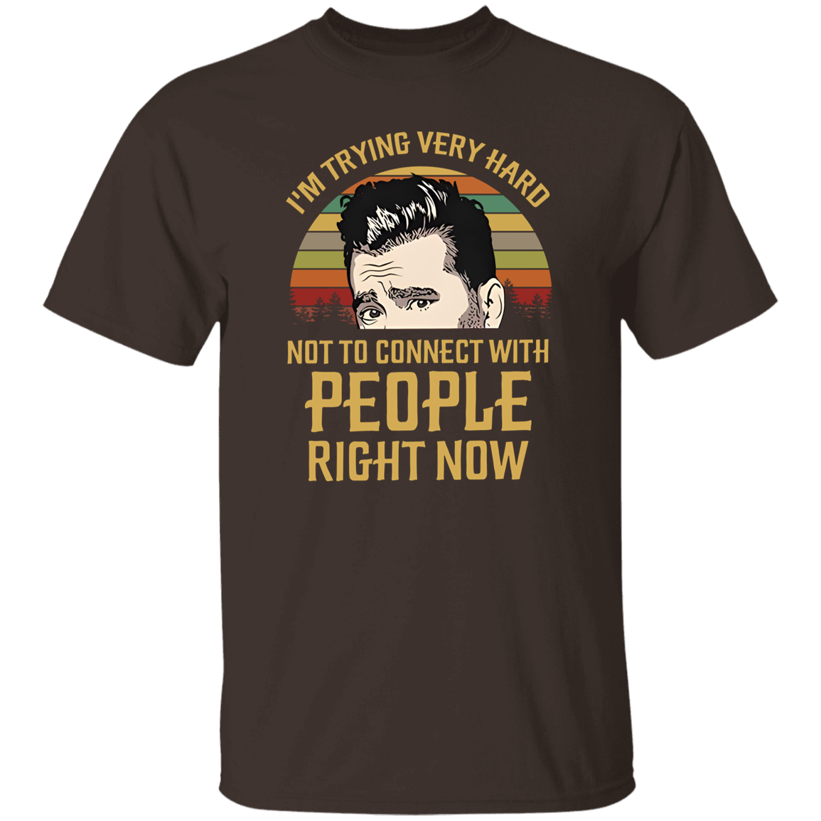 I'm Trying Very Hard Not to Connect With People Right Now T-Shirt
