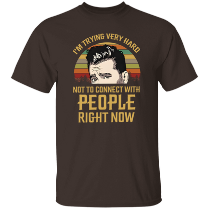 I'm Trying Very Hard Not to Connect With People Right Now T-Shirt