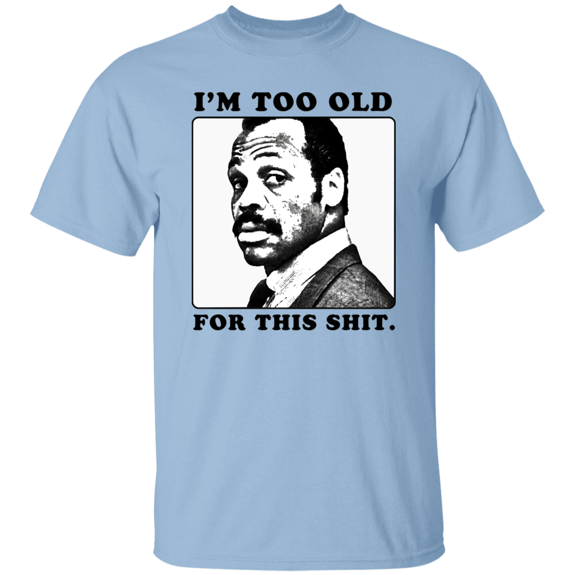 G500 5.3 oz. T-Shirt Roger Murtaugh Is Too Old For This Shit Lethal Weapon Unisex Vintage Shirt