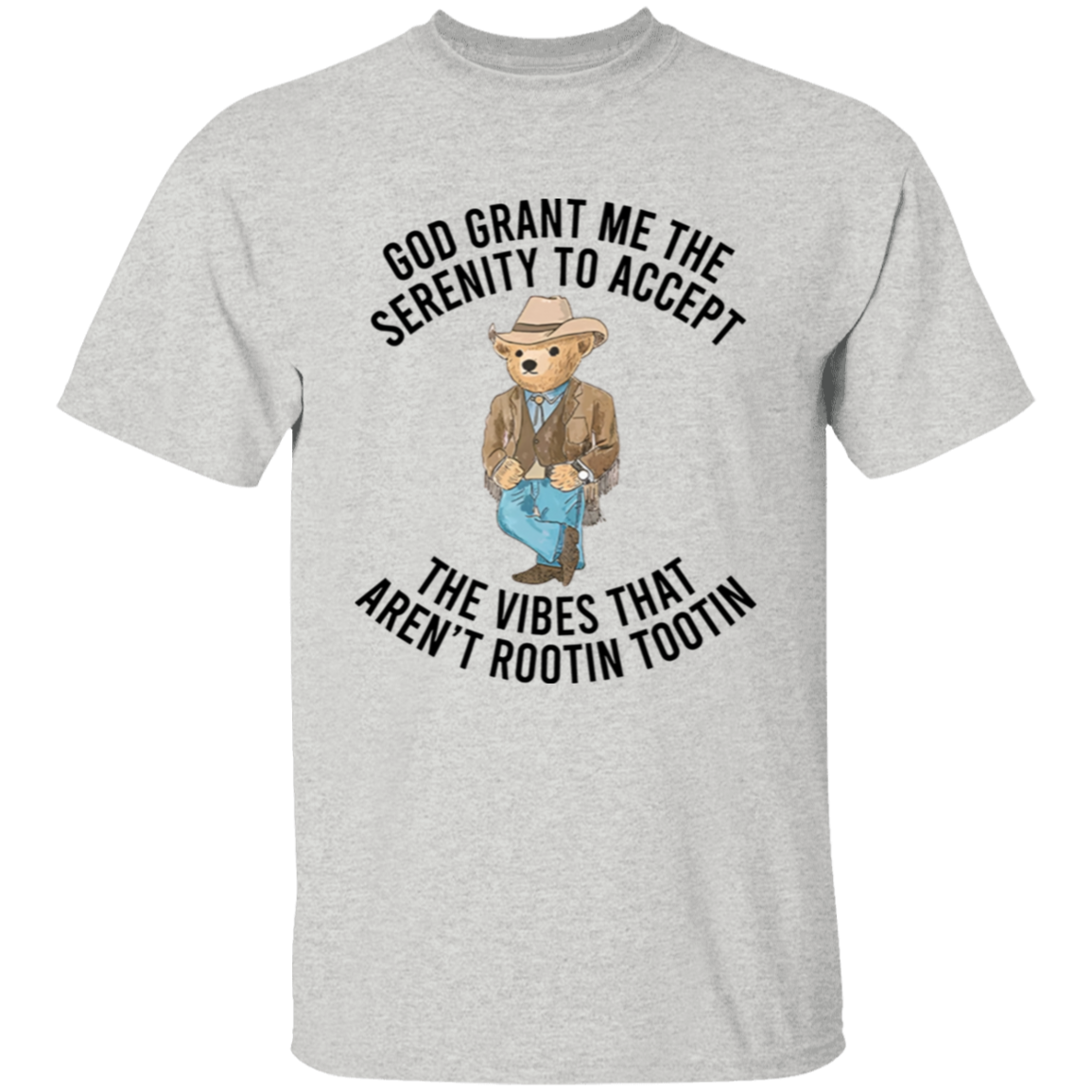 God Grant Me The Serenity To Accept The Vibes That Aren't Rootin Tootin Unisex  T-Shirt - maria