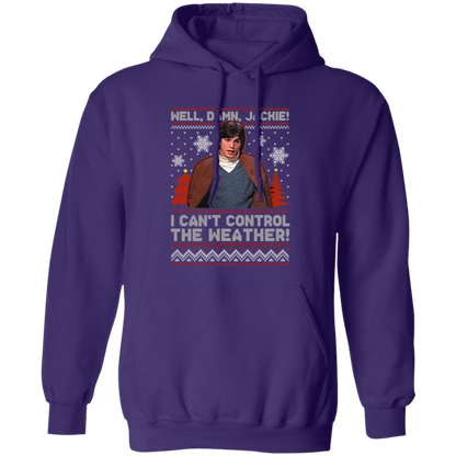 Well Damn Jackie I Can't Control The Weather Ugly Vintage T-Shirt, Christmas Shirt, That '70s Show Shirt, Gift Tee For You And Your Friends	G185 Gildan Pullover Hoodie