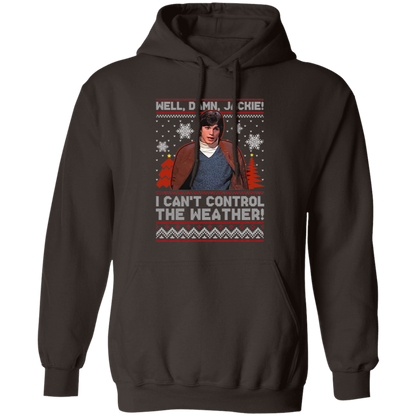 Well Damn Jackie I Can't Control The Weather Ugly Vintage T-Shirt, Christmas Shirt, That '70s Show Shirt, Gift Tee For You And Your Friends	G185 Gildan Pullover Hoodie