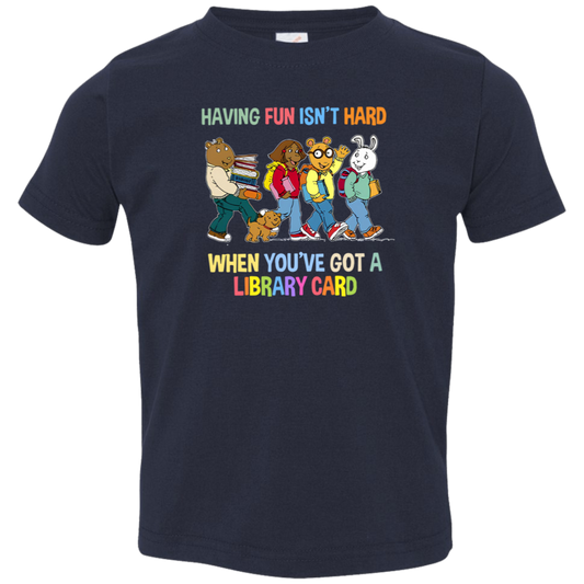 Having Fun Isn't Hard When You've Got A Library Card Teacher Vintage 3321 Toddler Jersey T-Shirt - letter