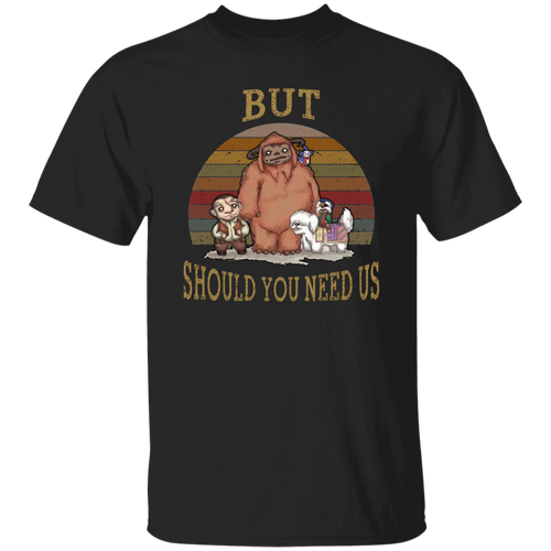 But Should You Need Us Ludo Labyrinth And Friends T-Shirt G500 5.3 oz. T-Shirt But Should You Need Us Ludo Labyrinth And Friends T-Shirt