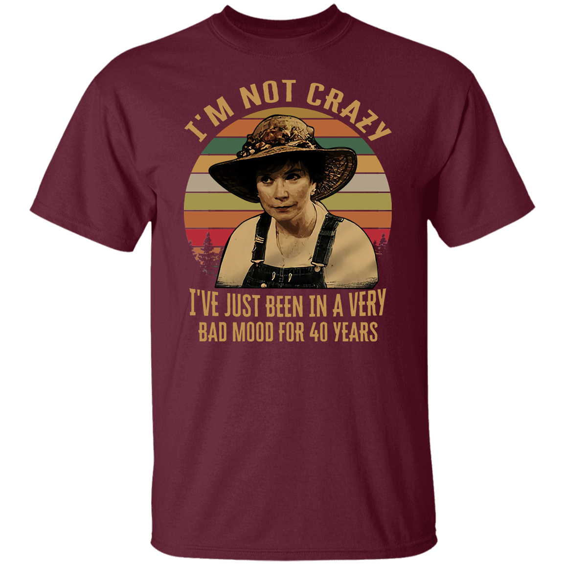 Steel Magnolias I'm Not Crazy I've Just Been In A Very Bad Mood T-Shirt - leleart
