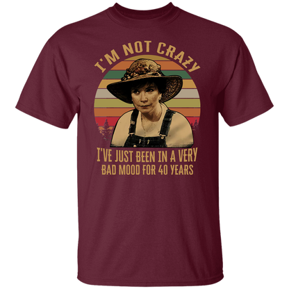 Steel Magnolias I'm Not Crazy I've Just Been In A Very Bad Mood T-Shirt - leleart