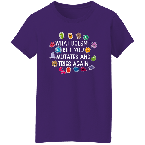 What Doesn't Kill You Mutates And Tries Again Teacher Vintage G500L Ladies' 5.3 oz. T-Shirt - letter - WOMEN