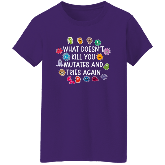What Doesn't Kill You Mutates And Tries Again Teacher Vintage G500L Ladies' 5.3 oz. T-Shirt - letter - WOMEN