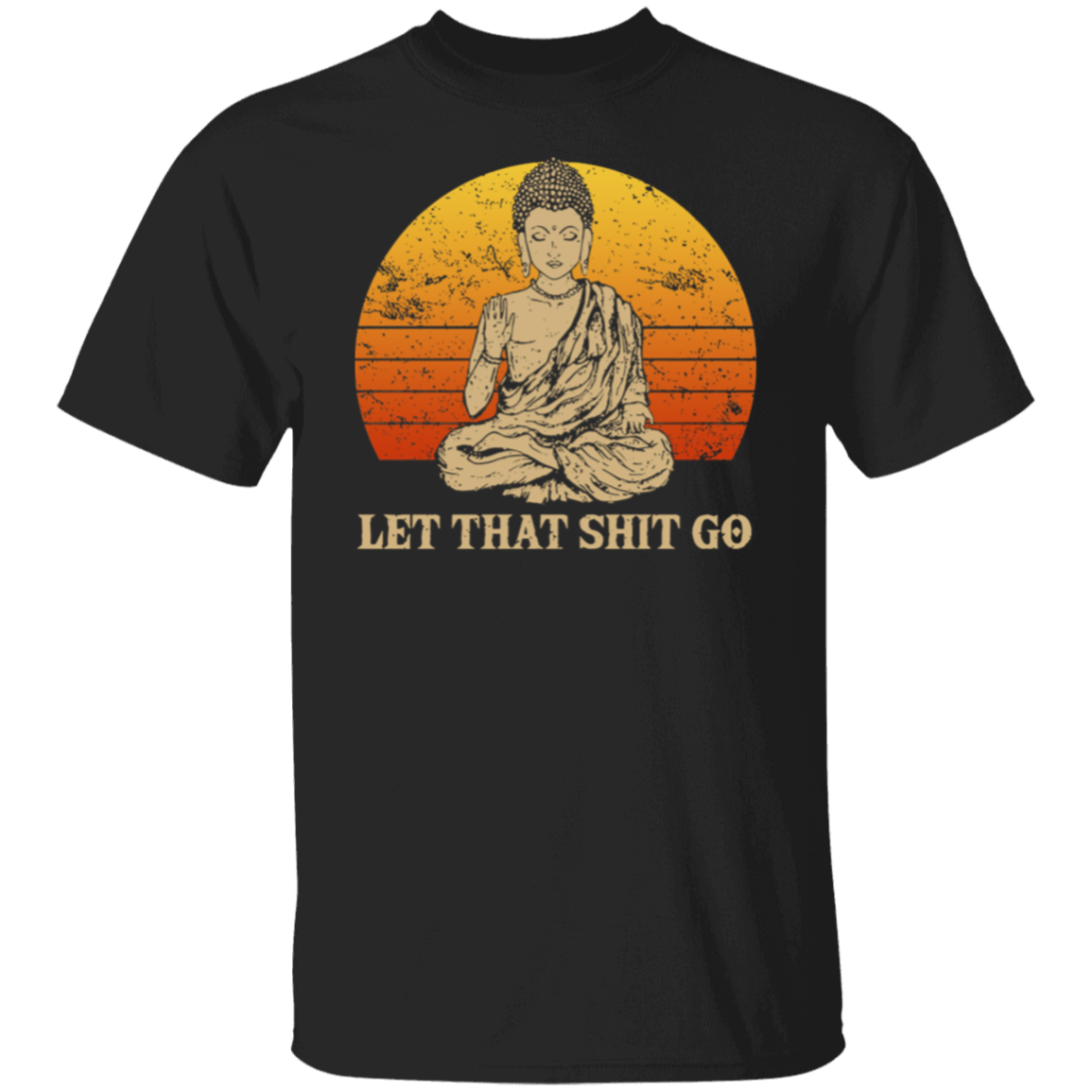 Let That Shit Go Buddha Namaste Yoga  T-Shirt - leleart