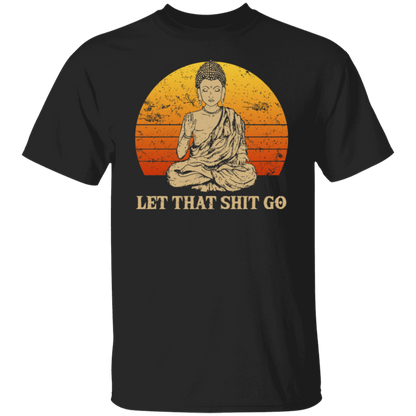 Let That Shit Go Buddha Namaste Yoga  T-Shirt - leleart
