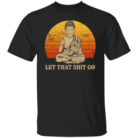 Let That Shit Go Buddha Namaste Yoga  T-Shirt - leleart