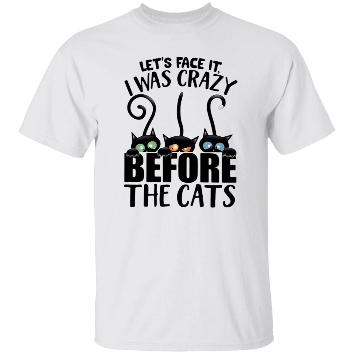 Let's Face It I Was Crazy Before The Cats Vintage T-Shirt, Cat Shirt, Cat Lovers Shirt, Black Cat Shirt, Kitten Shirt, Pet Lovers Shirt	G500 5.3 oz. T-Shirt