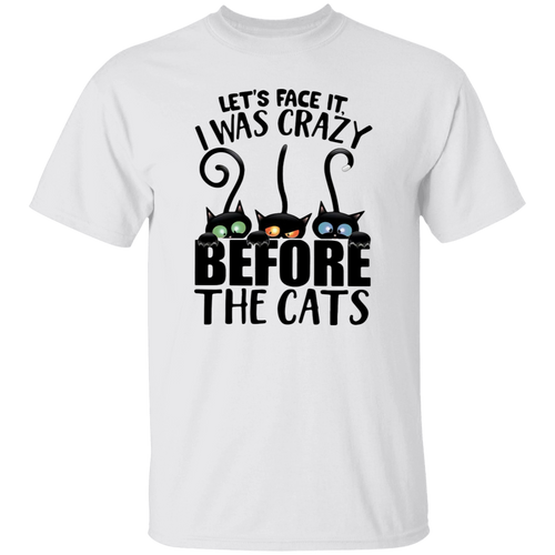 Let's Face It I Was Crazy Before The Cats Vintage T-Shirt, Cat Shirt, Cat Lovers Shirt, Black Cat Shirt, Kitten Shirt, Pet Lovers Shirt	G500 5.3 oz. T-Shirt