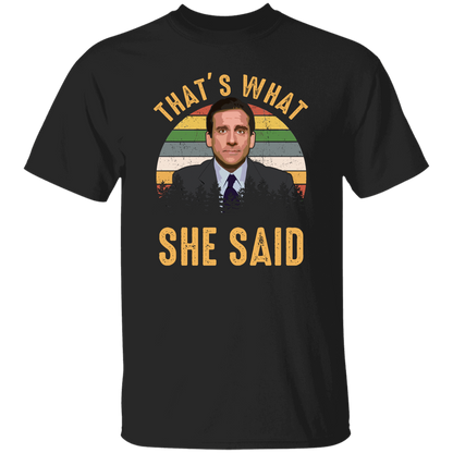 That’s What She Said Vintage T-Shirt, The Office Movies Shirt, The Office Shirt, Michael Scott Shirt, Funny The Office Shirt G500 5.3 oz. T-Shirt