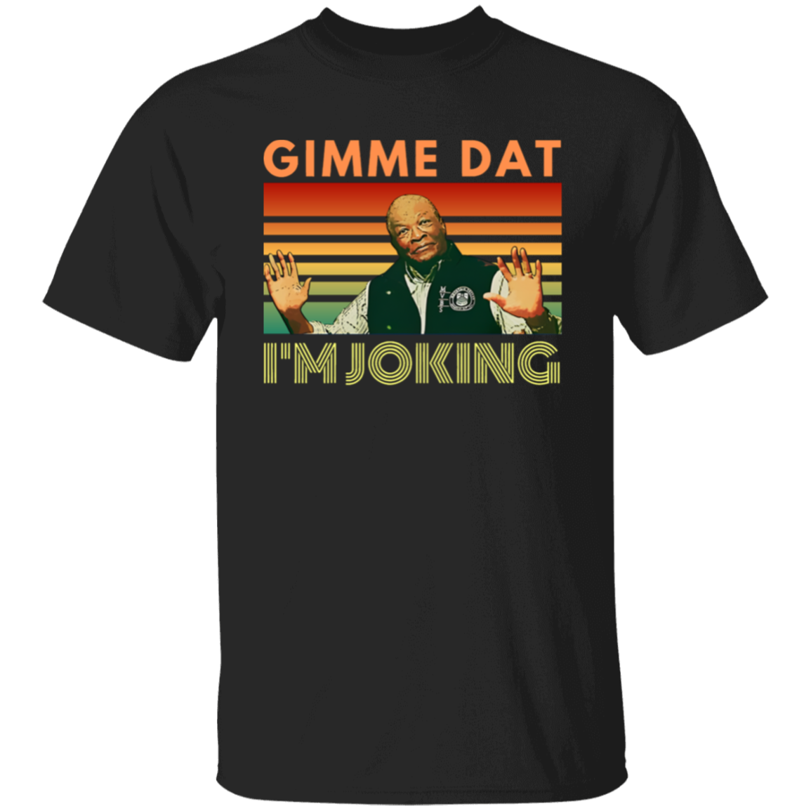 I’m Joking Gimme Dat I Think You Should Leave Itysl T-Shirt