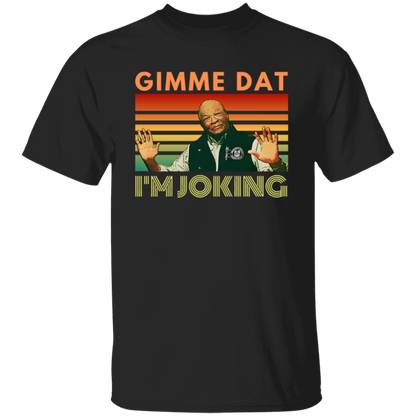 I’m Joking Gimme Dat I Think You Should Leave Itysl T-Shirt