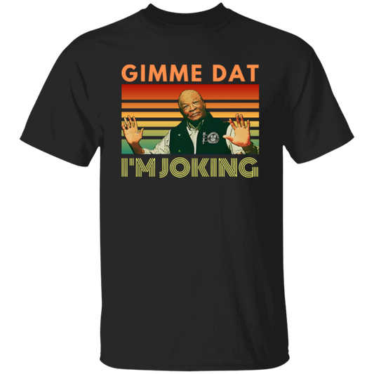 I’m Joking Gimme Dat I Think You Should Leave Itysl T-Shirt