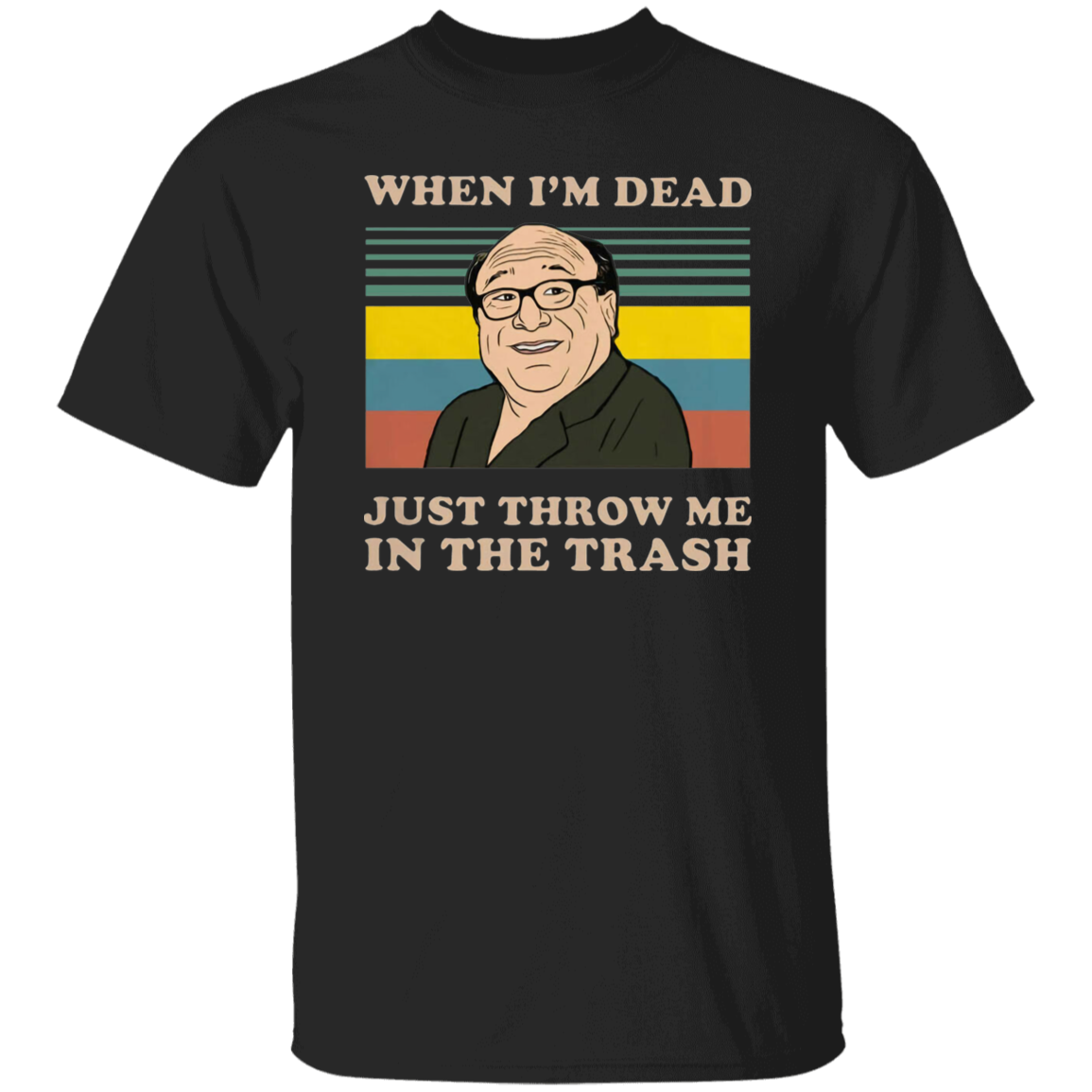 Reynolds When I'm Dead Just Throw Me In The Trash Vintage T-Shirt, Frank Reynolds Shirt, TV Series Shirt, Gift Tee For You And Your Family	G500 5.3 oz. T-Shirt