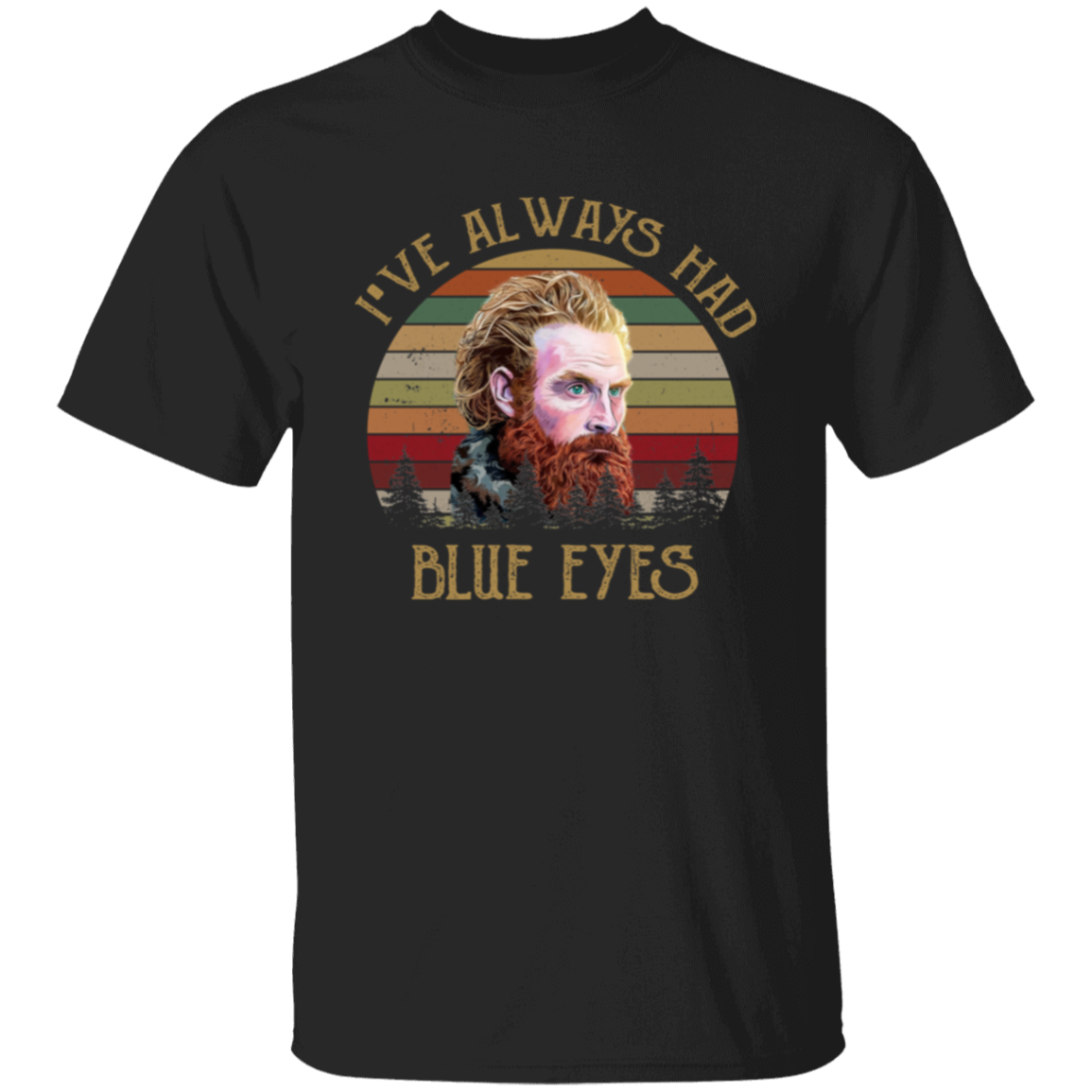 Tormund Game Of Thrones I’ve Always Had Blue Eyes Sunset T-Shirt