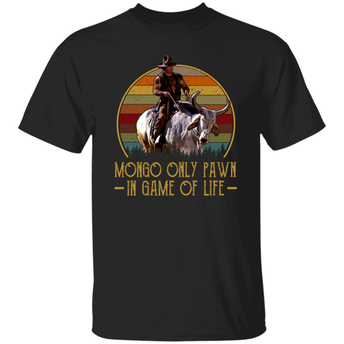 Mongo Only Pawn In Game Of Life T-Shirt - leleart