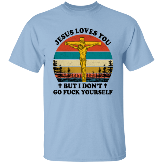 Jesus Loves You But I Don't Go Fuck Yourself Funny Christian Vintage Unisex T-Shirt -  lucy