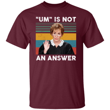 Um Is Not An Answer T-Shirt - leleart