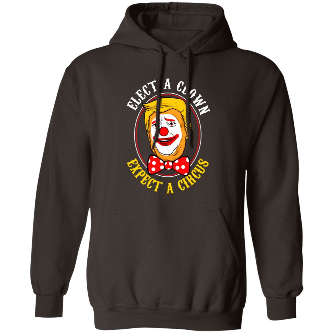 G185 Gildan Pullover Hoodie Elect A Clown Expect A Circus Trump Shirt