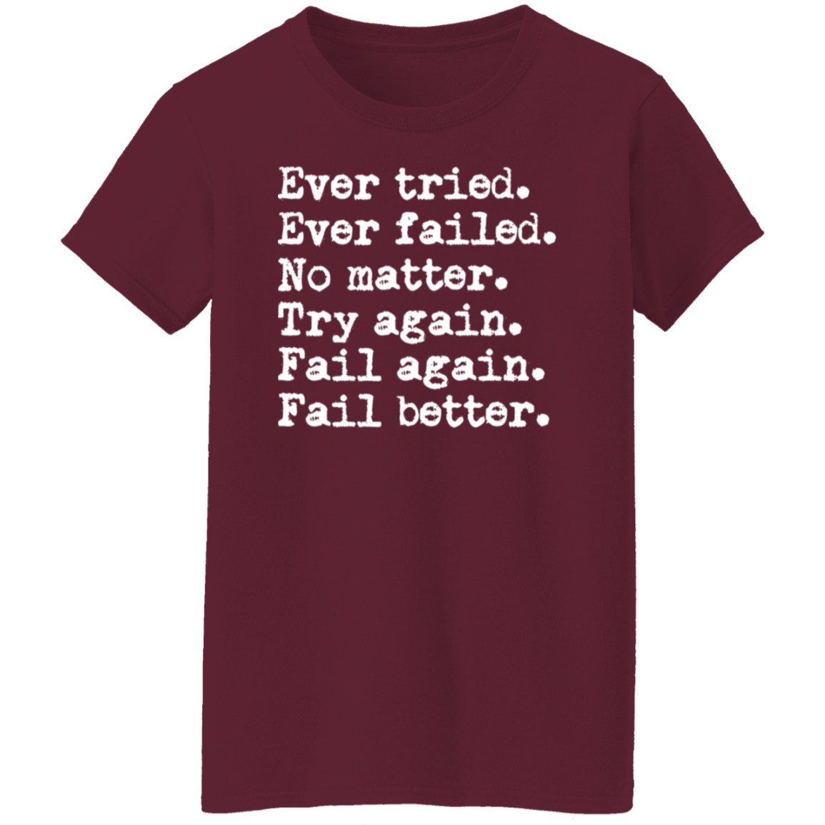 Worstward Ho No Matter Try Again Teacher Vintage G500L Ladies' 5.3 oz. T-Shirt - letter - WOMEN