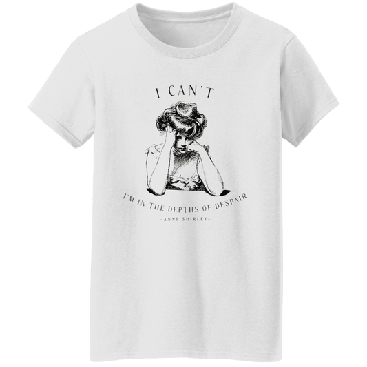 I Can't I'm In The Depths Of Despair Literature Teacher Vintage G500L Ladies' 5.3 oz. T-Shirt - letter - WOMEN
