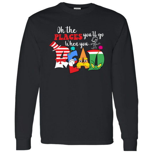 Oh The Places You'll Go When You Read Teacher Unisex T-Shirt, Librarian Shirt, Reading Lovers Shirt, Teacher Shirt, Back To School Shirt	G540 LS T-Shirt 5.3 oz.