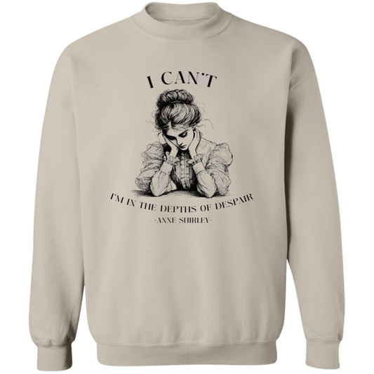I Can't I'm In The Depths Of Despair  Sweatshirt - ID25112424