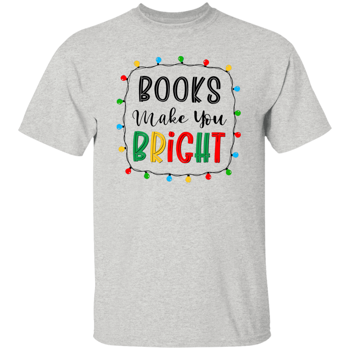 Books Make You Bright Teacher T-Shirt - lapicta