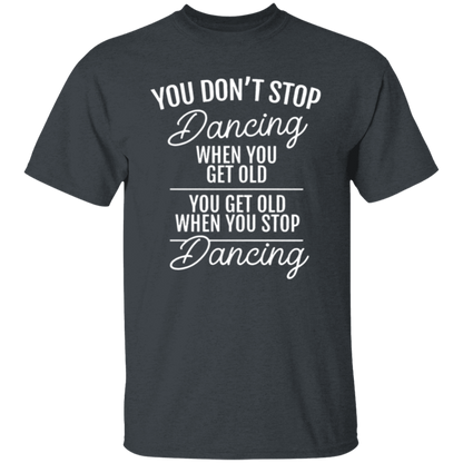 You Don't Stop Dancing When You Get Old Teacher Vintage Unisex  T-Shirt - letter