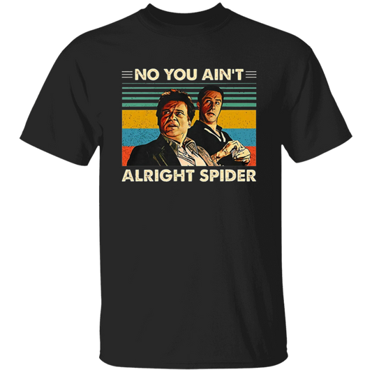 Goodfellas No You Ain't Alright Spider Vintage Graphic Unisex T-Shirt - lucy - 91710622