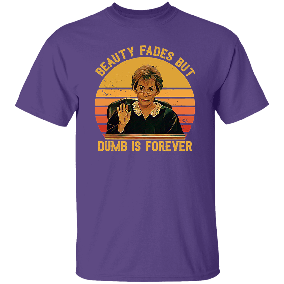 Judy Sheindlin Beauty Fades But Dumb Is Forever Retro T-Shirt