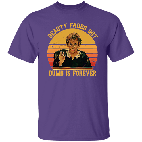 Judy Sheindlin Beauty Fades But Dumb Is Forever Retro T-Shirt