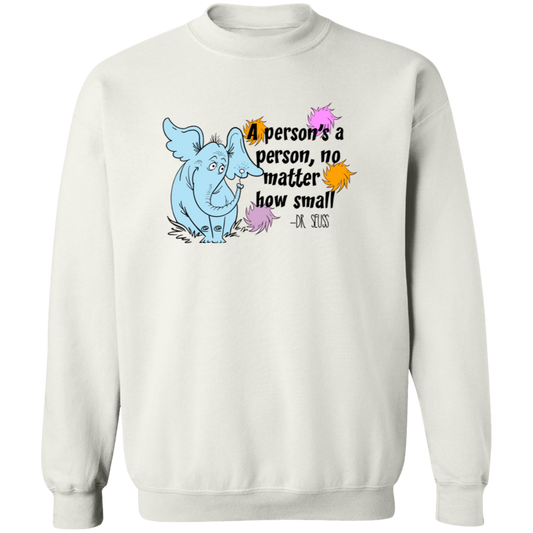 A Person's A Person No Matter How Small Unisex T-Shirt, Funny Quote Shirt, Elephants Shirt, Teacher Shirt, Positive Quote Shirt	G180 Gildan Crewneck Pullover Sweatshirt