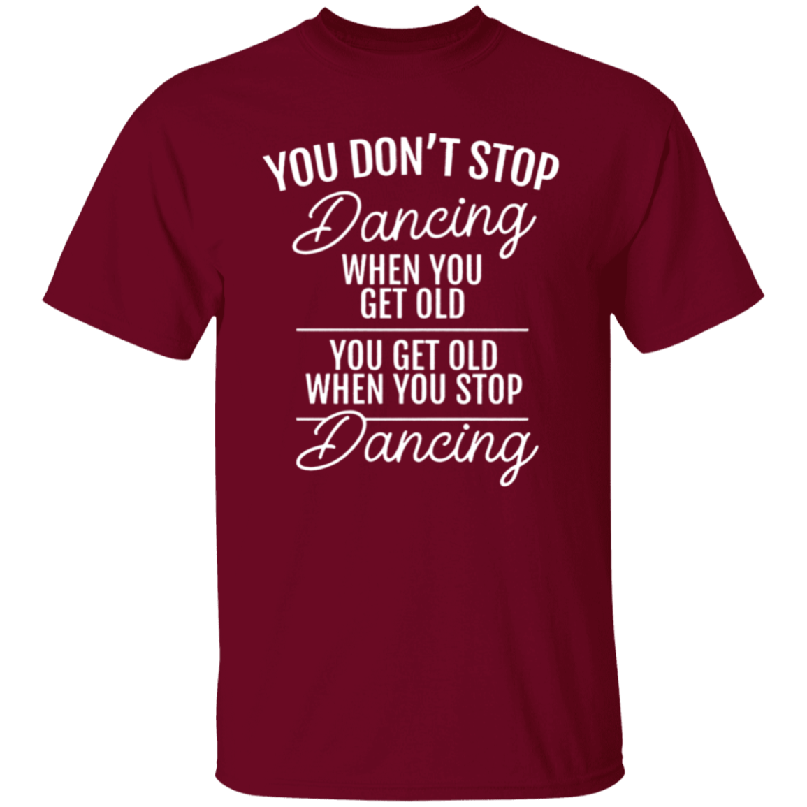 You Don't Stop Dancing When You Get Old Teacher Vintage Unisex  T-Shirt - letter