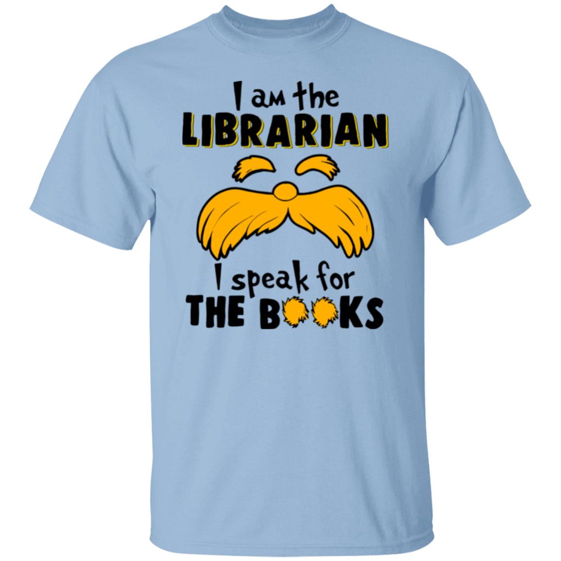 I Am The Librarian I Speak For The Books Teacher T-Shirt - lapicta