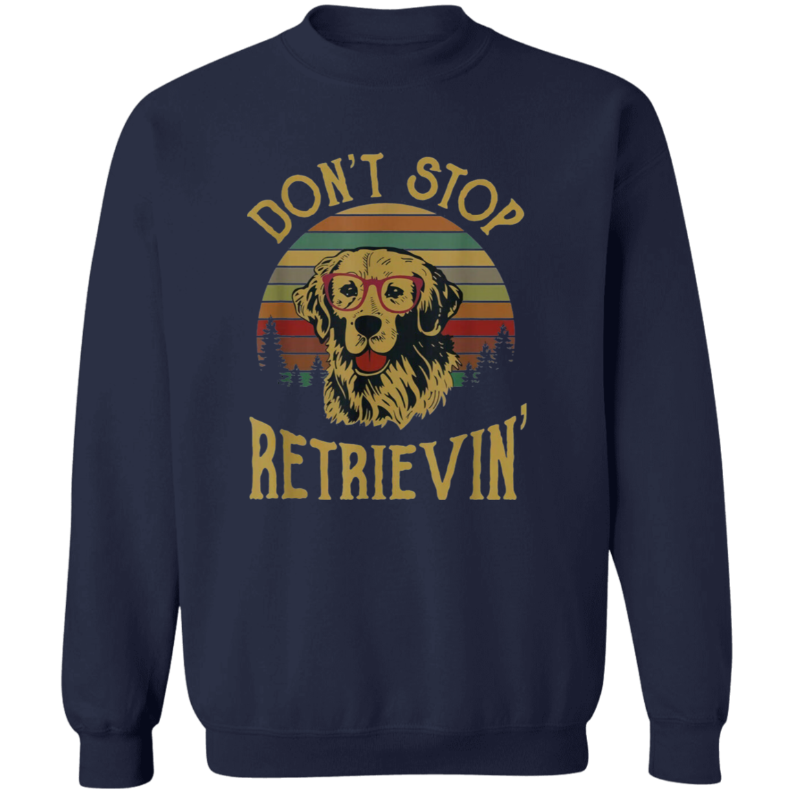 Golden Retriever Lover Shirt Don't Stop Retrievin Vintage T-Shirt, Dog Lovers Shirt, Golden Lover Shirt, Gift Tee For You And Your Family	G180 Gildan Crewneck Pullover Sweatshirt