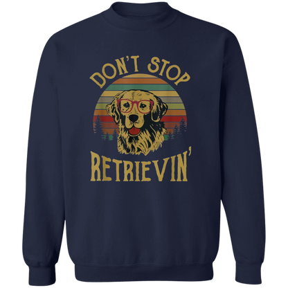 Golden Retriever Lover Shirt Don't Stop Retrievin Vintage T-Shirt, Dog Lovers Shirt, Golden Lover Shirt, Gift Tee For You And Your Family	G180 Gildan Crewneck Pullover Sweatshirt