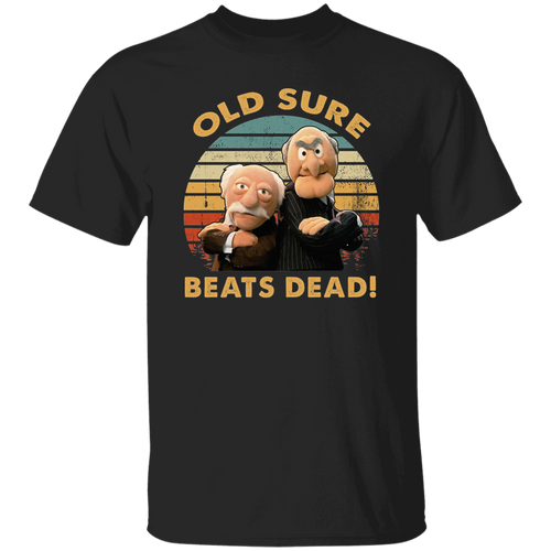 Statler and Waldorf Old Sure Beats Dead Vintage T-Shirt, Muppet Lovers Show Fan Shirt, Puppet Show Shirt	G500 5.3 oz. T-Shirt