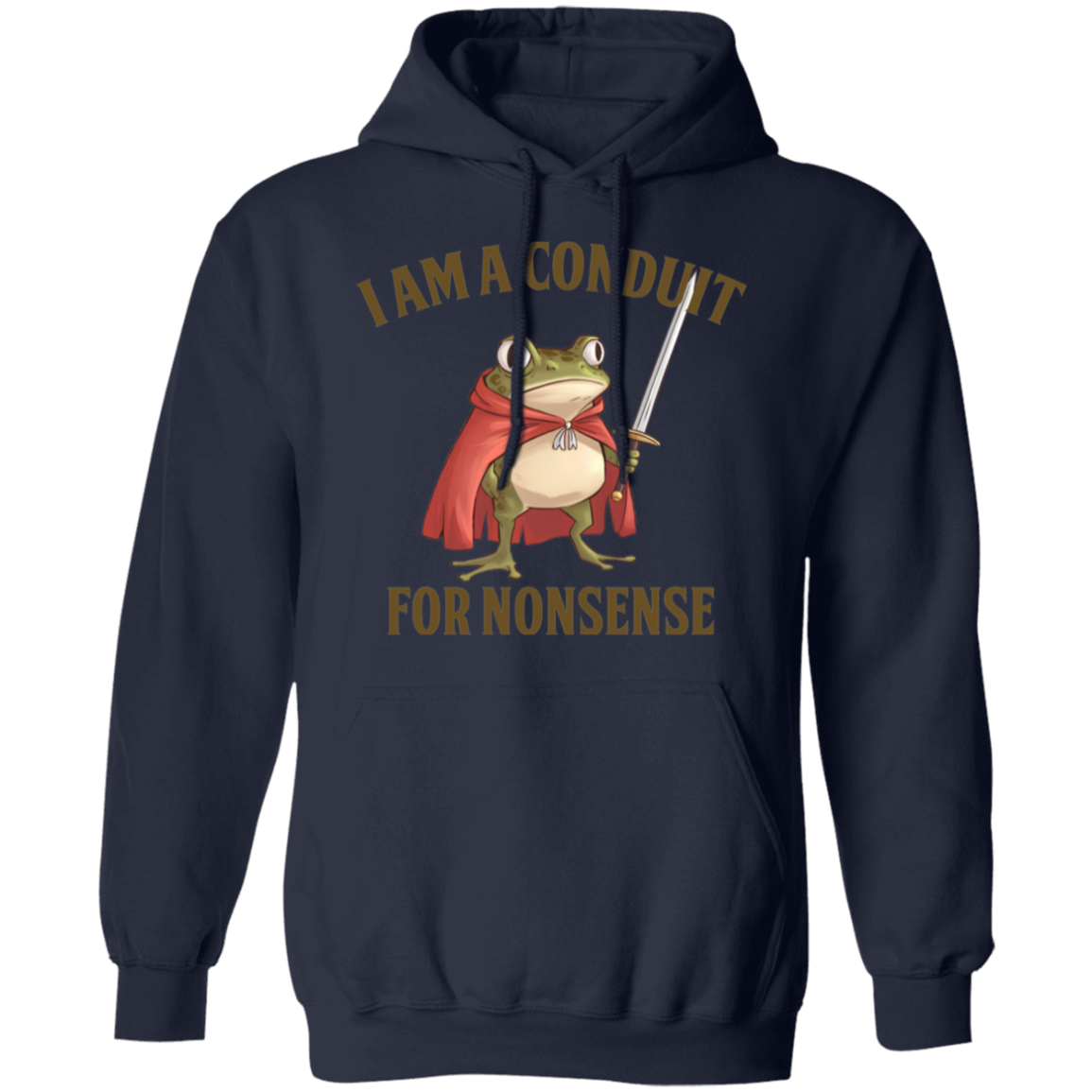 I Am A Conduit For Nonsense  Gildan Pullover Hoodie - TS20122409