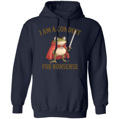 I Am A Conduit For Nonsense  Gildan Pullover Hoodie - TS20122409
