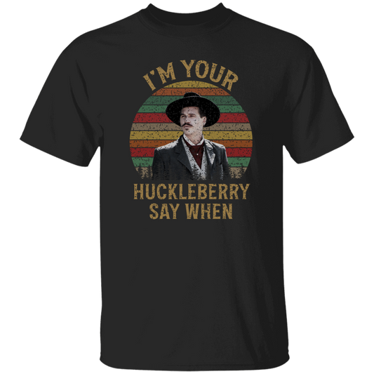 Doc Holliday I’m Your Huckleberry Say When T-Shirt - leleart
