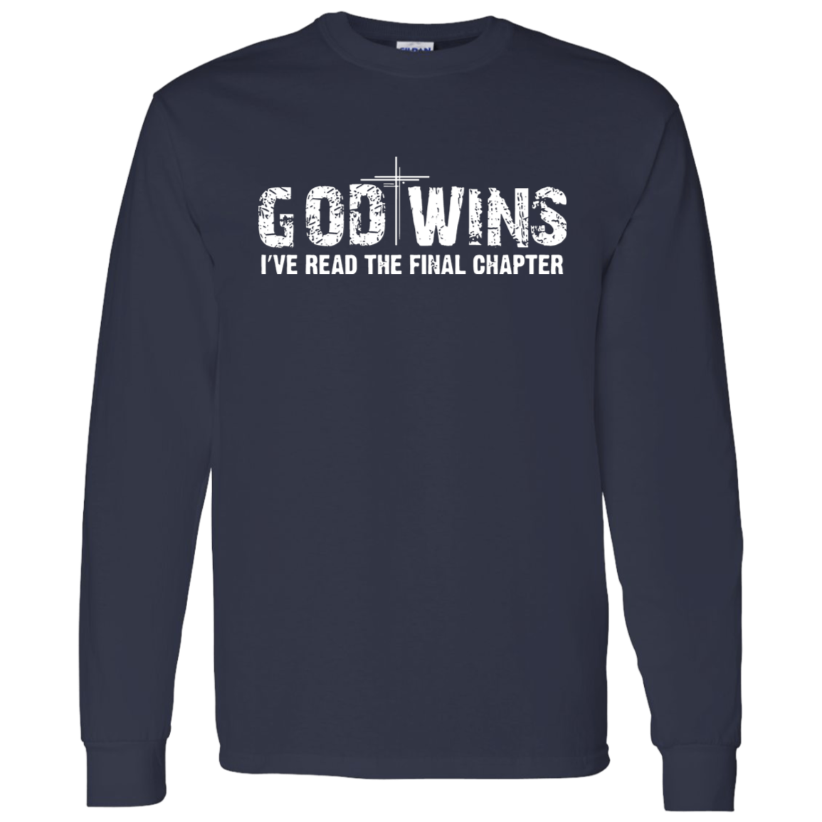 God Wins I've Read the Final Chapter long Sleeve
