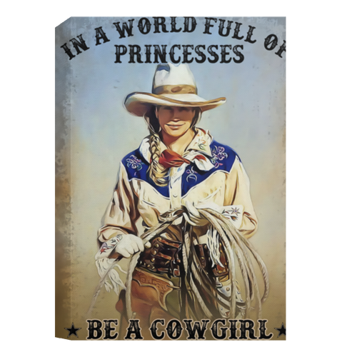 In A World Full Of Princesses Be A Cowgirl Framed Canvas, Unframed Poster, Cowgirl Canvas, Princesses Canvas, Cowgirl Wall Decor	CANPO15 Deluxe Portrait Canvas 1.5in Frame