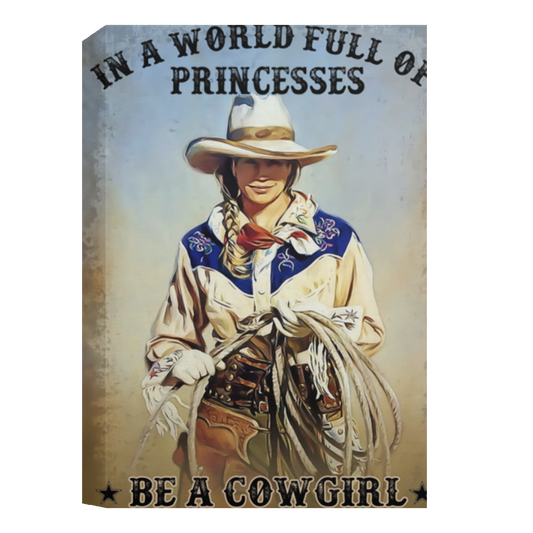 In A World Full Of Princesses Be A Cowgirl Framed Canvas, Unframed Poster, Cowgirl Canvas, Princesses Canvas, Cowgirl Wall Decor	CANPO15 Deluxe Portrait Canvas 1.5in Frame